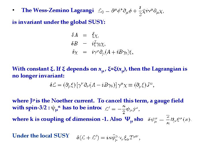  • The Wess-Zemino Lagrangian is invariant under the global SUSY: With constant ξ.