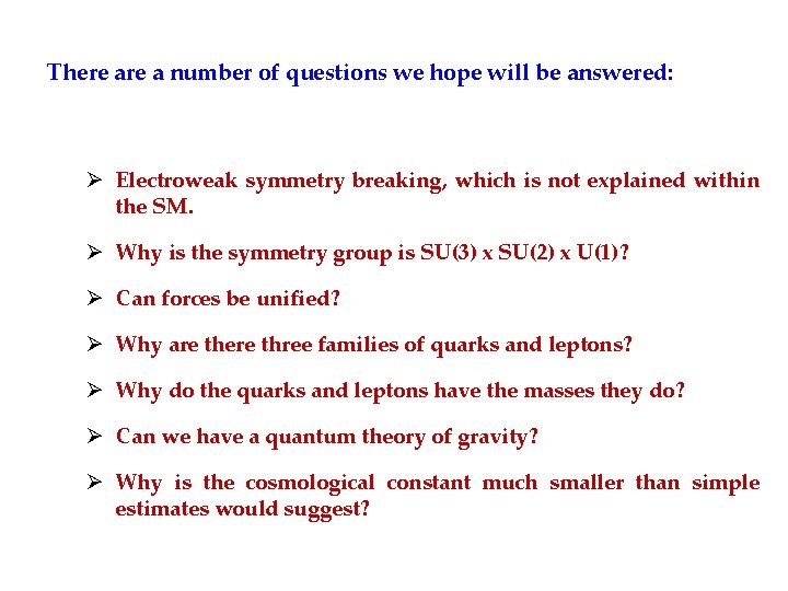 There a number of questions we hope will be answered: Ø Electroweak symmetry breaking,