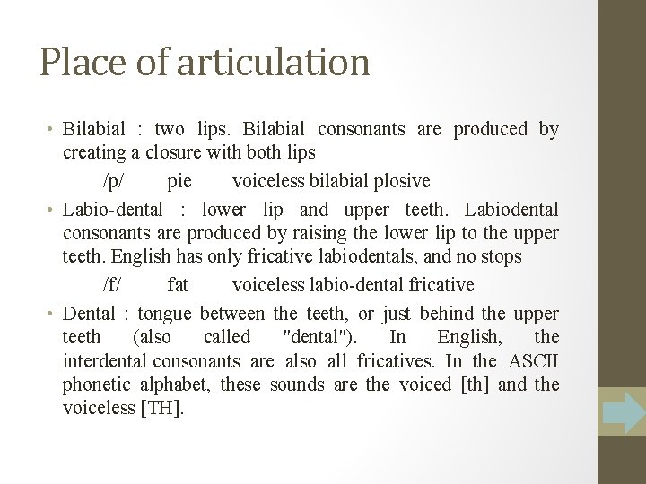 Place of articulation • Bilabial : two lips. Bilabial consonants are produced by creating