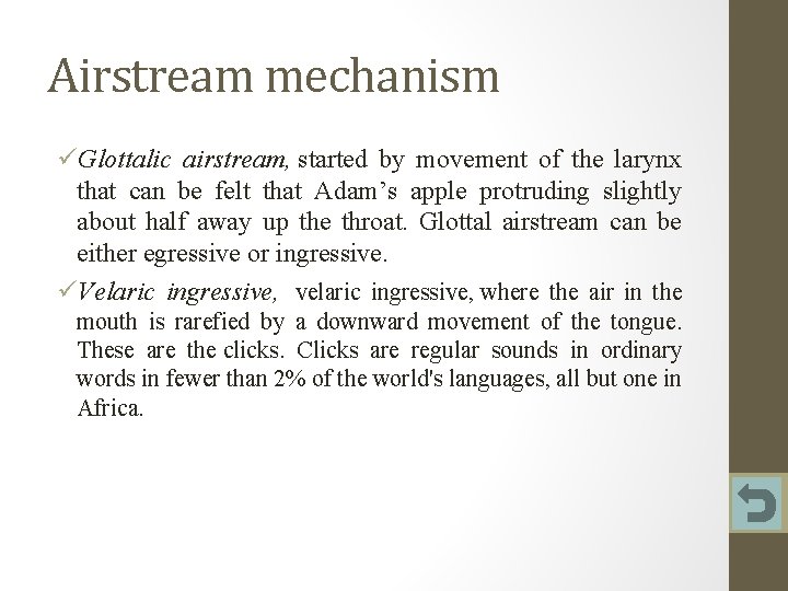 Airstream mechanism üGlottalic airstream, started by movement of the larynx that can be felt