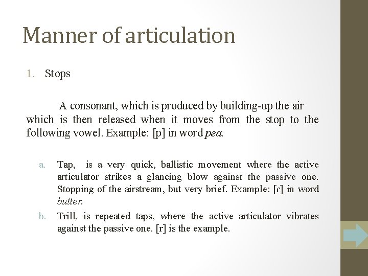 Manner of articulation 1. Stops A consonant, which is produced by building-up the air