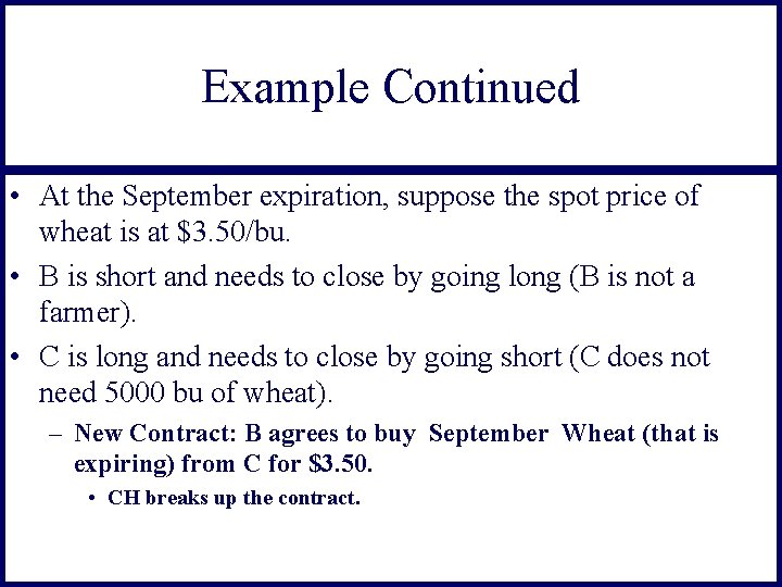 Example Continued • At the September expiration, suppose the spot price of wheat is