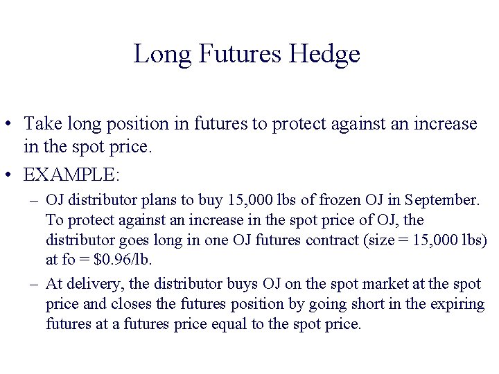 Long Futures Hedge • Take long position in futures to protect against an increase