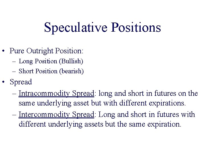 Speculative Positions • Pure Outright Position: – Long Position (Bullish) – Short Position (bearish)