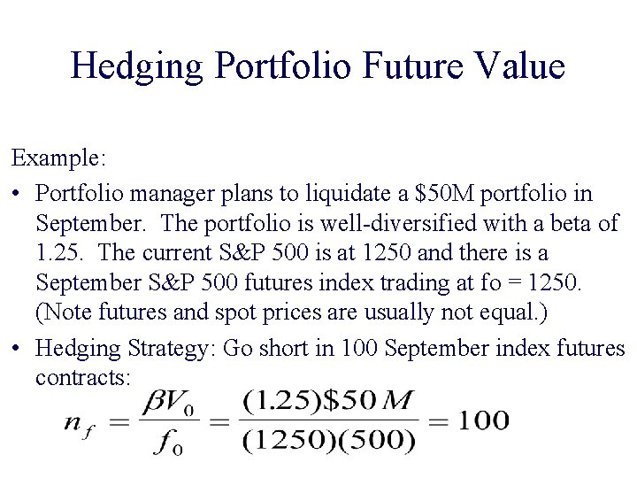 Hedging Portfolio Future Value Example: • Portfolio manager plans to liquidate a $50 M