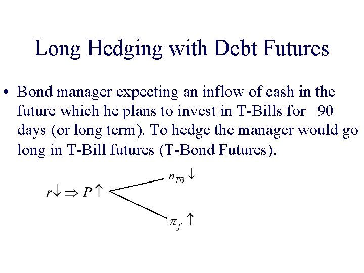 Long Hedging with Debt Futures • Bond manager expecting an inflow of cash in