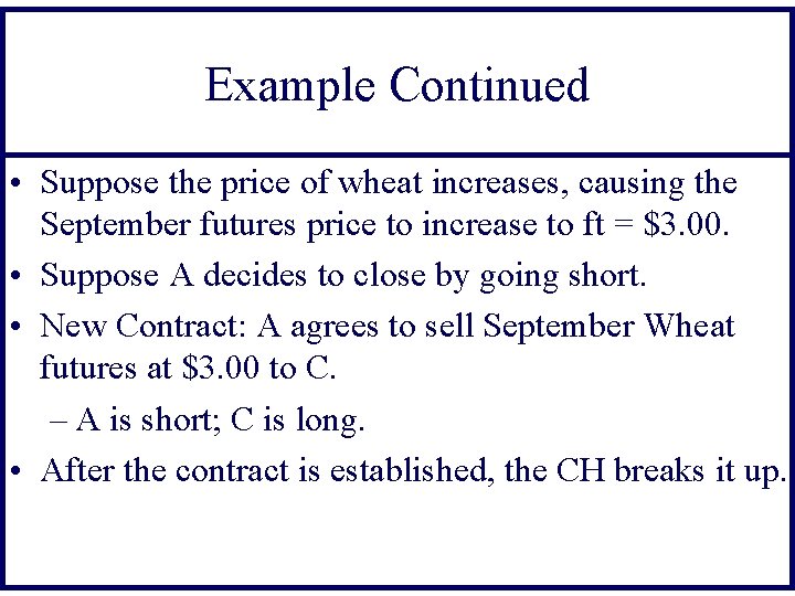 Example Continued • Suppose the price of wheat increases, causing the September futures price