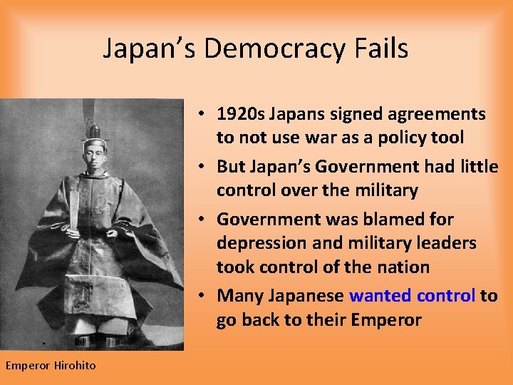 Japan’s Democracy Fails • 1920 s Japans signed agreements to not use war as Japan’s Democracy Fails • 1920 s Japans signed agreements to not use war as