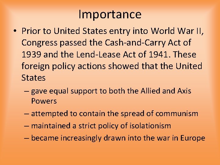 Importance • Prior to United States entry into World War II, Congress passed the