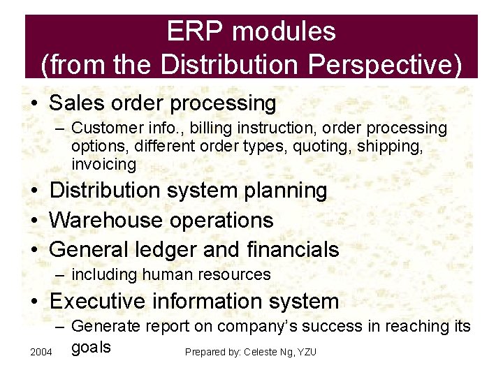 ERP modules (from the Distribution Perspective) • Sales order processing – Customer info. ,