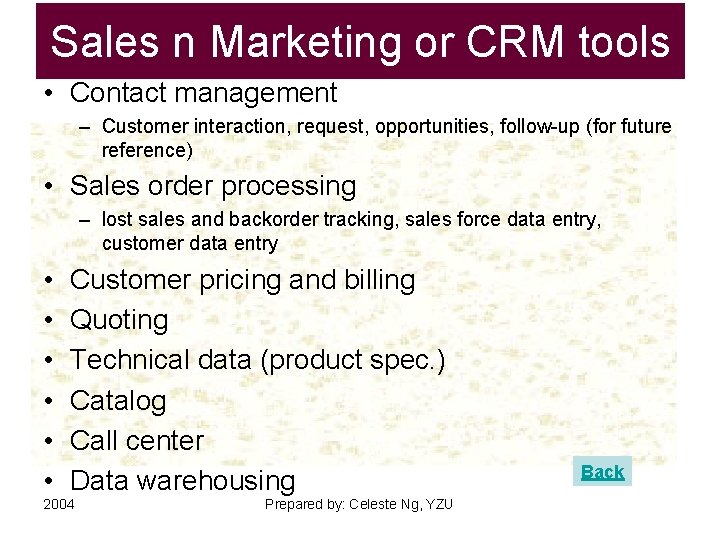Sales n Marketing or CRM tools • Contact management – Customer interaction, request, opportunities,