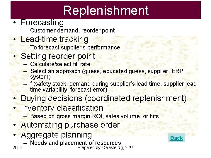 Replenishment • Forecasting – Customer demand, reorder point • Lead-time tracking – To forecast