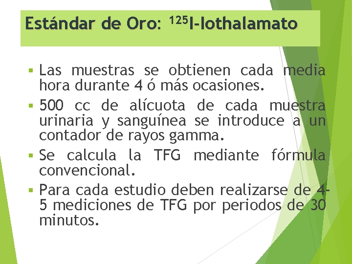Estándar de Oro: 125 I-Iothalamato Las muestras se obtienen cada media hora durante 4