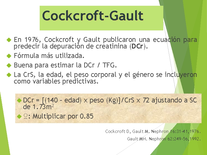 Cockcroft-Gault En 1976, Cockcroft y Gault publicaron una ecuación para predecir la depuración de