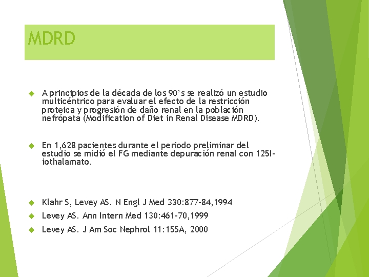 MDRD A principios de la década de los 90’s se realizó un estudio multicéntrico