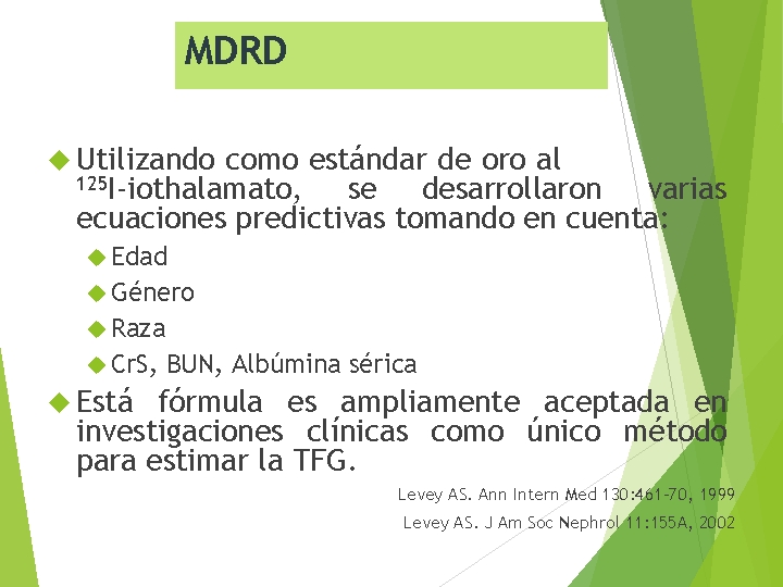 MDRD Utilizando como estándar de oro al 125 I-iothalamato, se desarrollaron varias ecuaciones predictivas