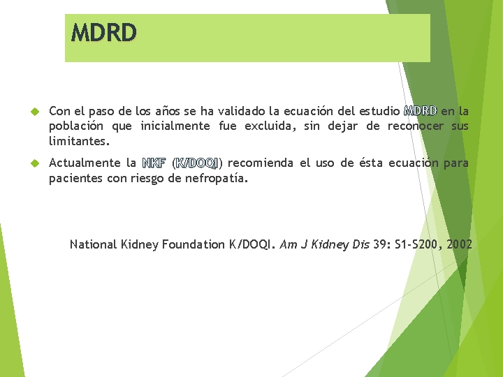 MDRD Con el paso de los años se ha validado la ecuación del estudio