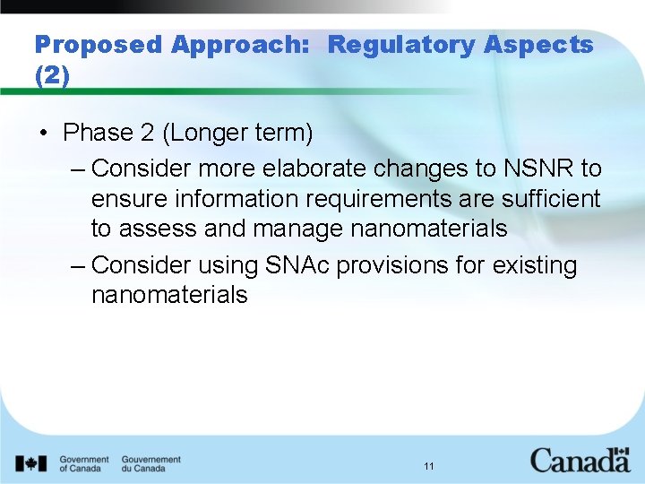 Proposed Approach: Regulatory Aspects (2) • Phase 2 (Longer term) – Consider more elaborate