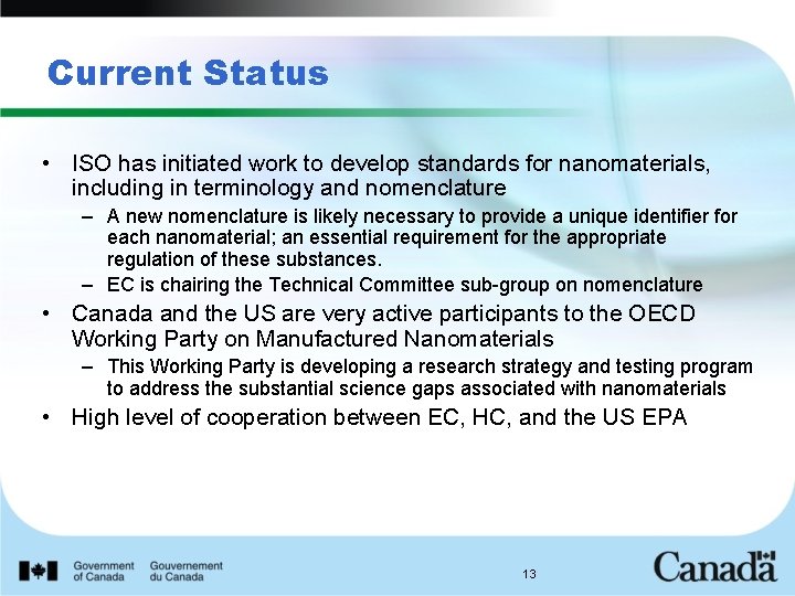 Current Status • ISO has initiated work to develop standards for nanomaterials, including in