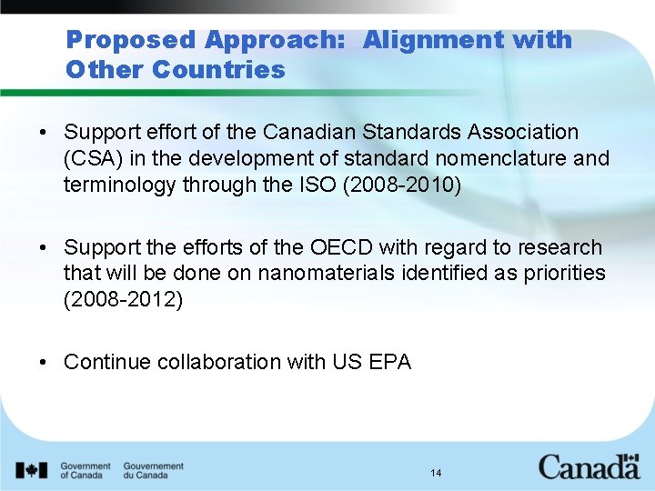 Proposed Approach: Alignment with Other Countries • Support effort of the Canadian Standards Association