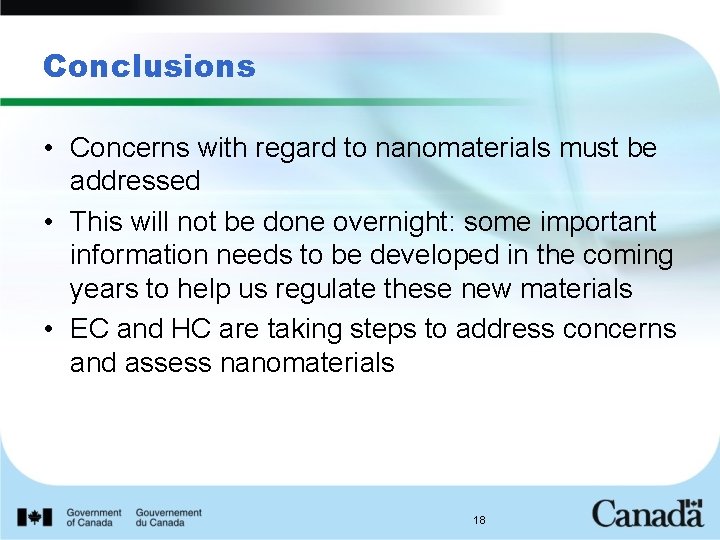 Conclusions • Concerns with regard to nanomaterials must be addressed • This will not