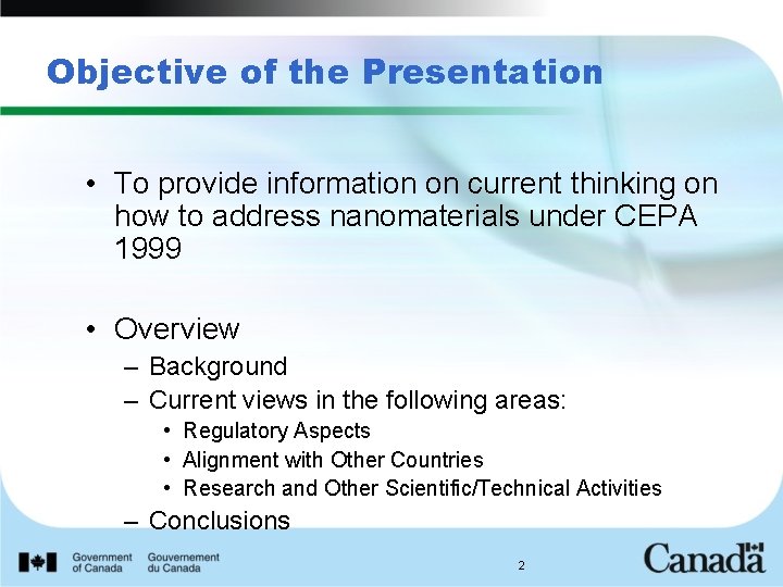 Objective of the Presentation • To provide information on current thinking on how to