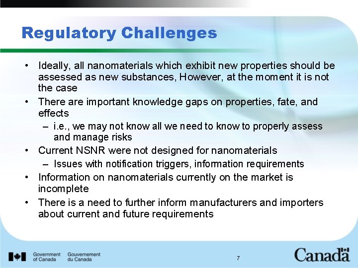 Regulatory Challenges • Ideally, all nanomaterials which exhibit new properties should be assessed as