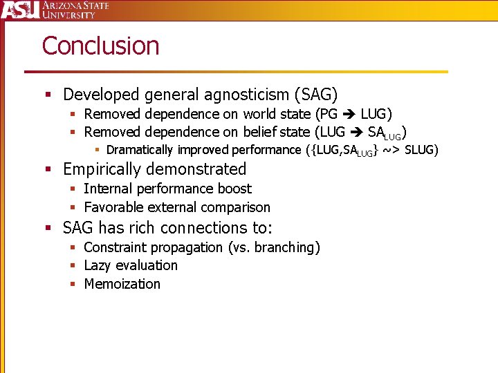 Conclusion § Developed general agnosticism (SAG) § Removed dependence on world state (PG LUG)
