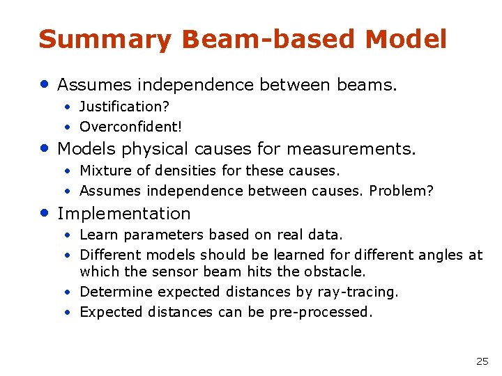 Summary Beam-based Model • Assumes independence between beams. • Justification? • Overconfident! • Models