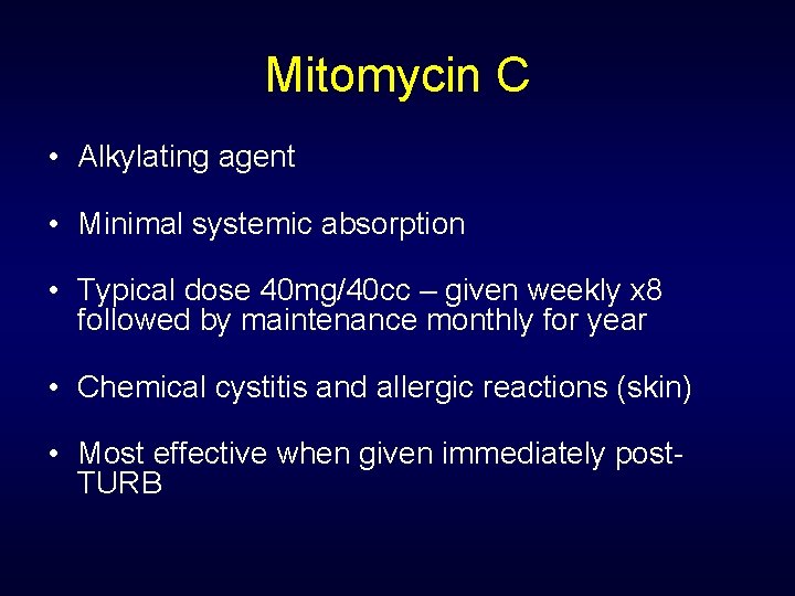 Mitomycin C • Alkylating agent • Minimal systemic absorption • Typical dose 40 mg/40
