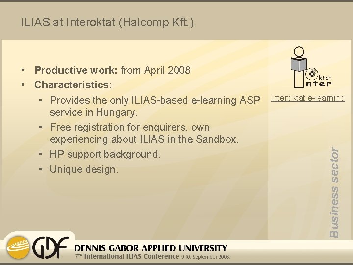 ILIAS at Interoktat (Halcomp Kft. ) Interoktat e-learning Business sector • Productive work: from