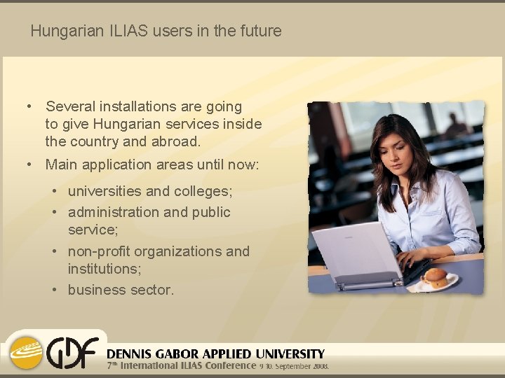 Hungarian ILIAS users in the future • Several installations are going to give Hungarian