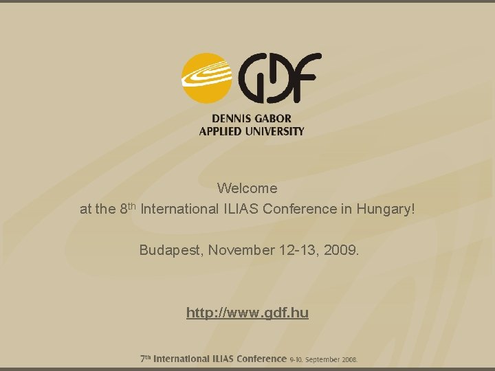 Welcome at the 8 th International ILIAS Conference in Hungary! Budapest, November 12 -13,