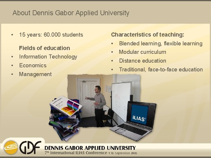 About Dennis Gabor Applied University • 15 years: 60. 000 students Fields of education
