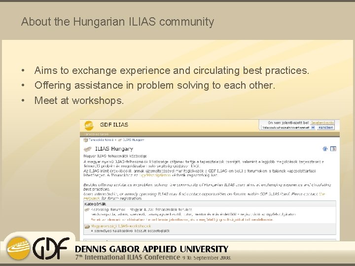 About the Hungarian ILIAS community • Aims to exchange experience and circulating best practices.