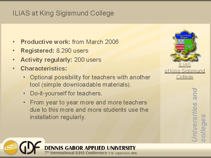 ILIAS at King Sigismund College Productive work: from March 2006 Registered: 8. 290 users