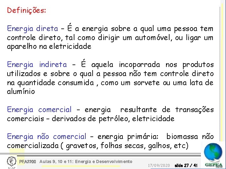 Definições: Energia direta – É a energia sobre a qual uma pessoa tem controle