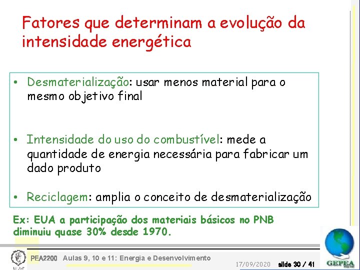 Fatores que determinam a evolução da intensidade energética • Desmaterialização: usar menos material para