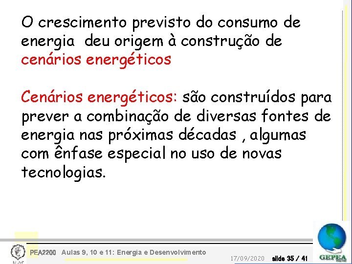 O crescimento previsto do consumo de energia deu origem à construção de cenários energéticos