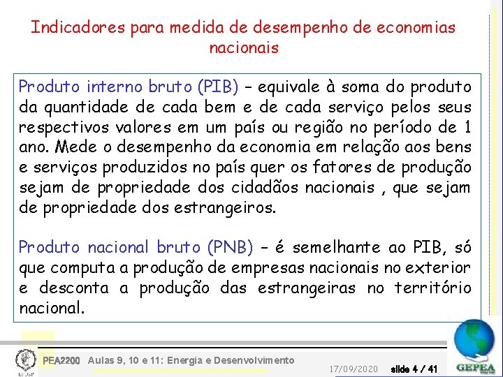 Indicadores para medida de desempenho de economias nacionais Produto interno bruto (PIB) – equivale