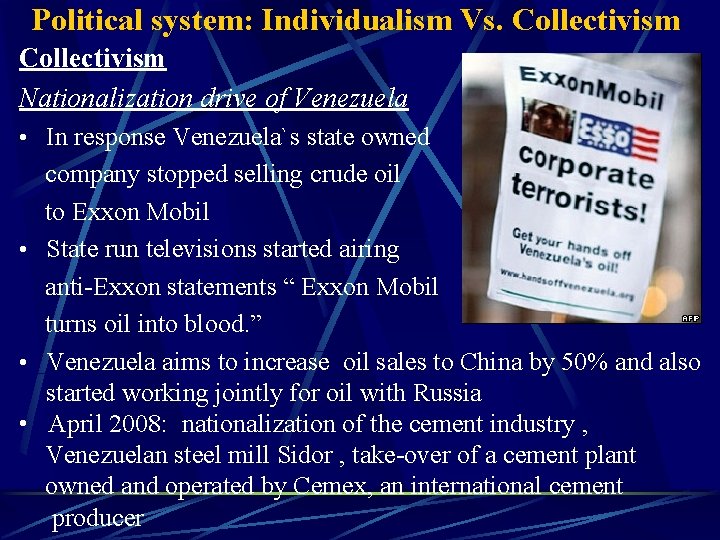Political system: Individualism Vs. Collectivism Nationalization drive of Venezuela • In response Venezuela`s state