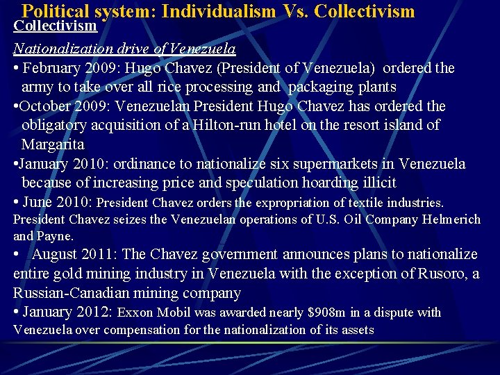 Political system: Individualism Vs. Collectivism Nationalization drive of Venezuela • February 2009: Hugo Chavez