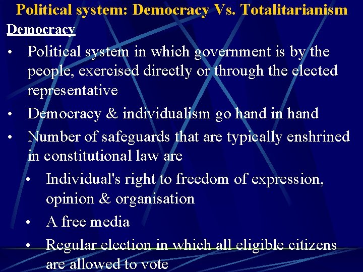 Political system: Democracy Vs. Totalitarianism Democracy Political system in which government is by the