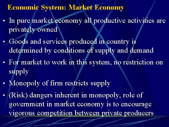 Economic System: Market Economy • In pure market economy all productive activities are privately