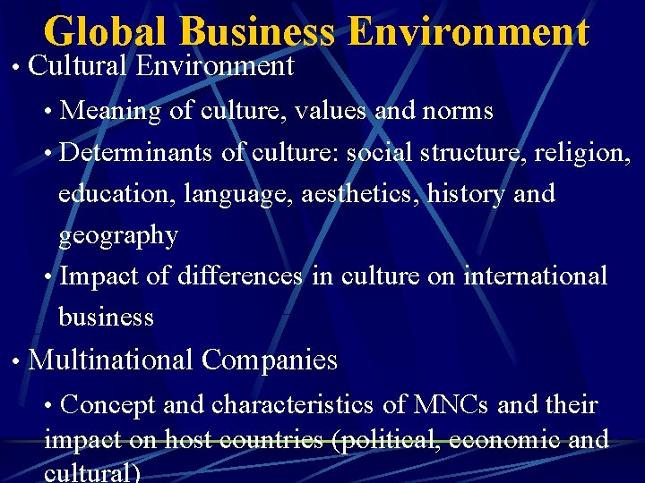 Global Business Environment • Cultural Environment • Meaning of culture, values and norms •