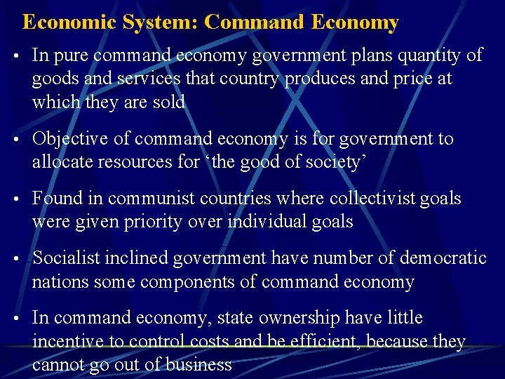 Economic System: Command Economy • In pure command economy government plans quantity of goods