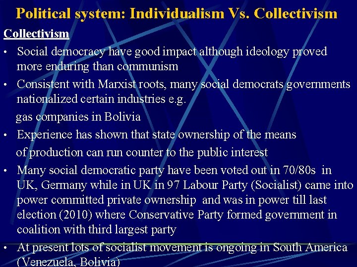 Political system: Individualism Vs. Collectivism • Social democracy have good impact although ideology proved