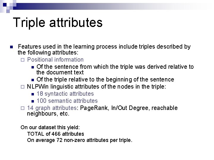Triple attributes n Features used in the learning process include triples described by the