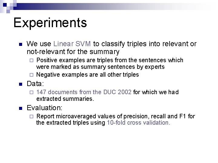 Experiments n We use Linear SVM to classify triples into relevant or not-relevant for