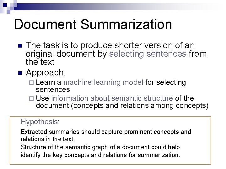 Document Summarization n n The task is to produce shorter version of an original
